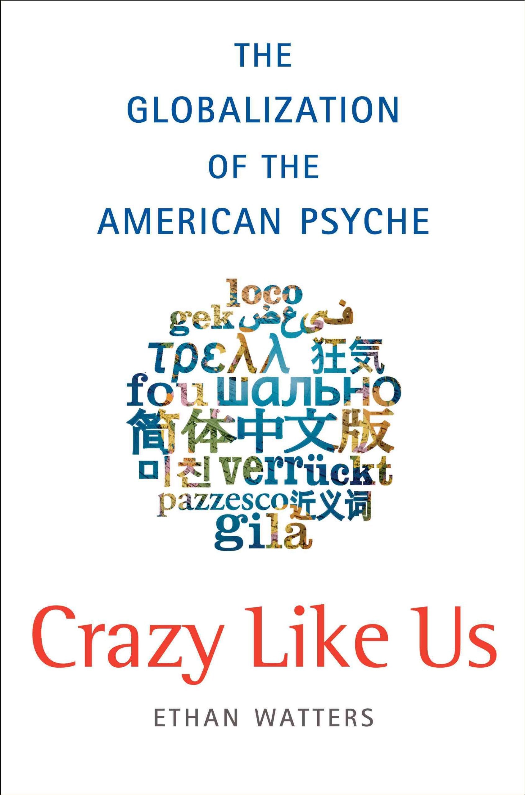 Crazy Like Us: The Globalization of the American Psyche Social Sciences