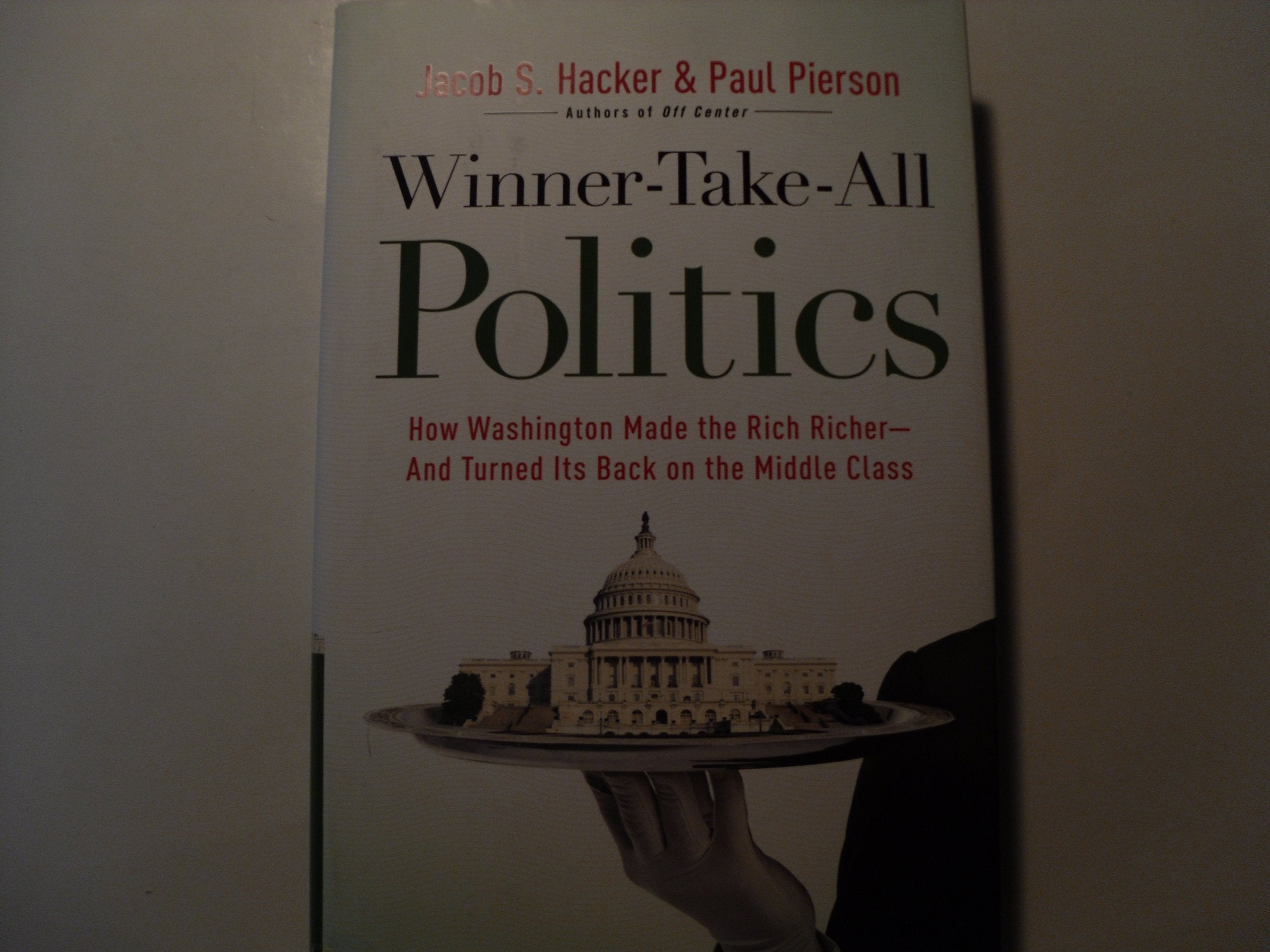 Winner-Take-All Politics: How Washington Made the Rich Richer--and Turned Its Back on the Middle Class Social Sciences