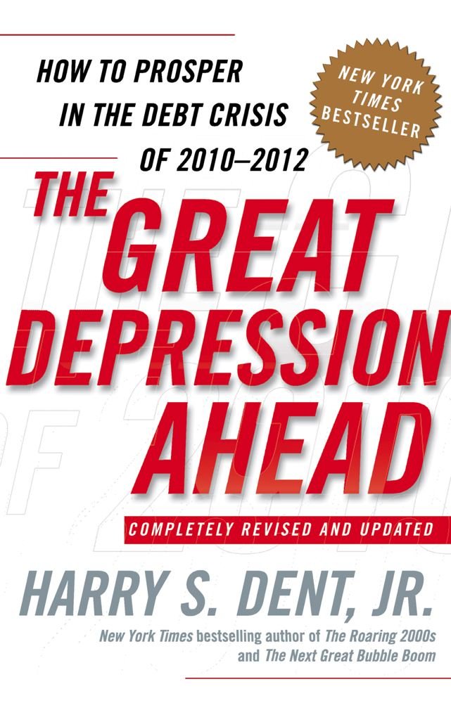 The Great Depression Ahead: How to Prosper in the Debt Crisis of 2010 - 2012 Business, Finance & Career