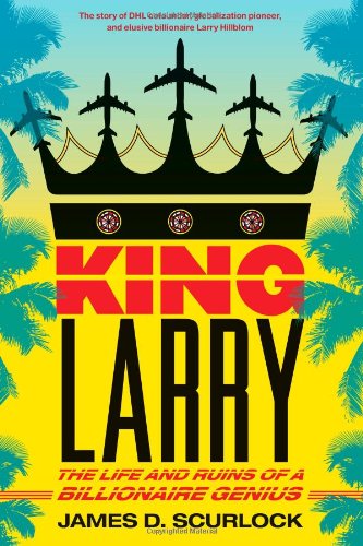 King Larry: The Life and Ruins of a Billionaire Genius Politics & Society