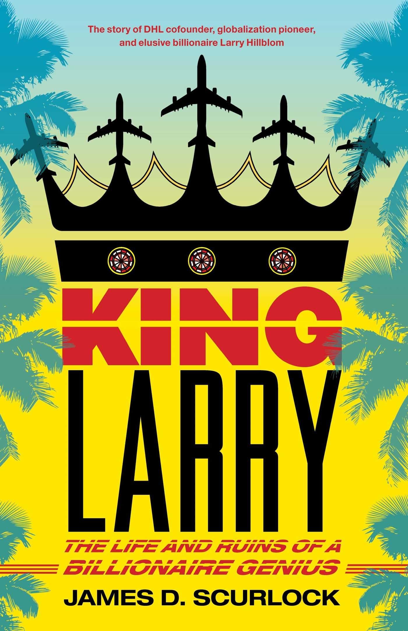 King Larry: The Life and Ruins of a Billionaire Genius Politics & Society