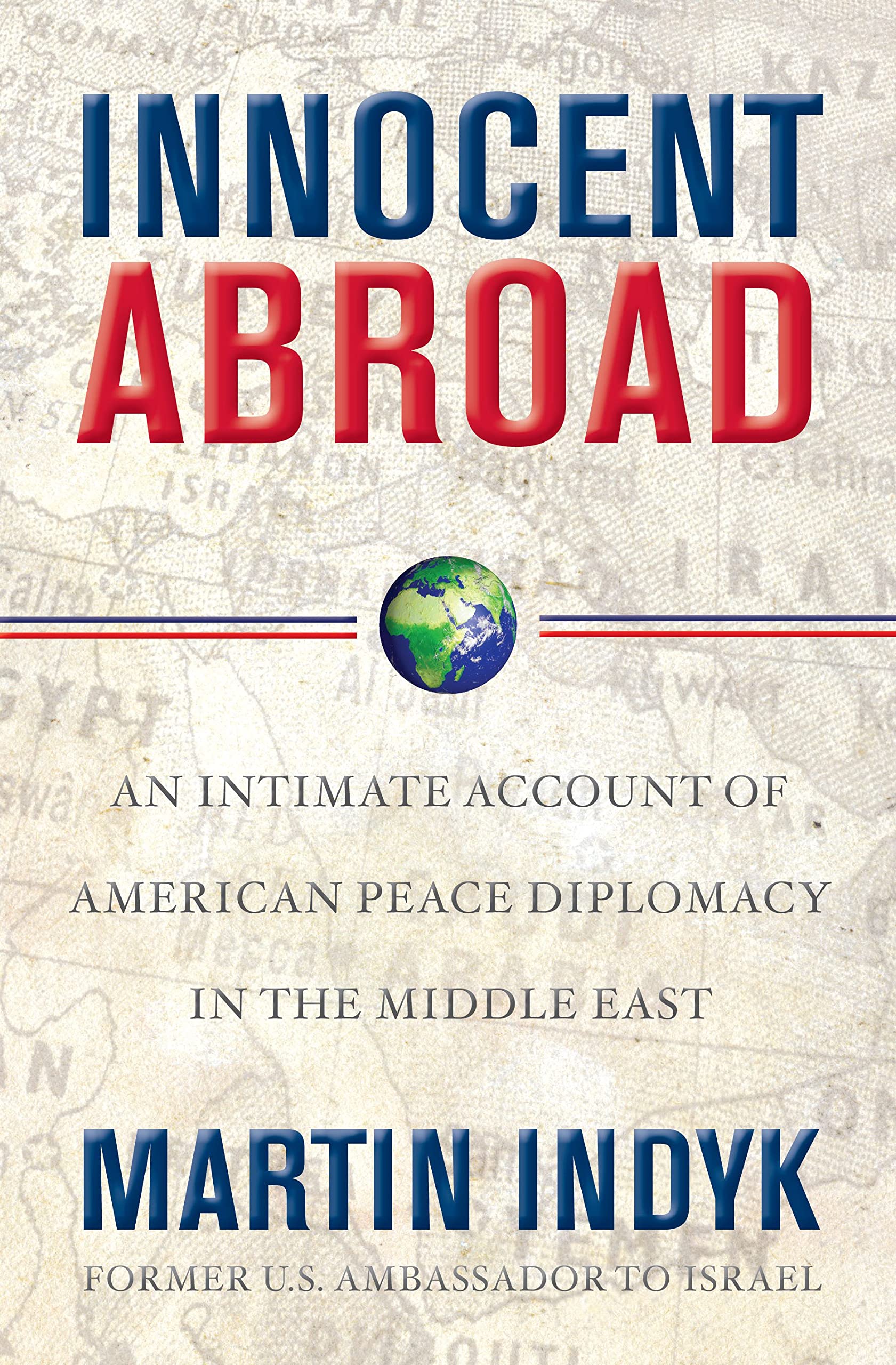 Innocent Abroad: An Intimate Account of American Peace Diplomacy in the Middle East Law