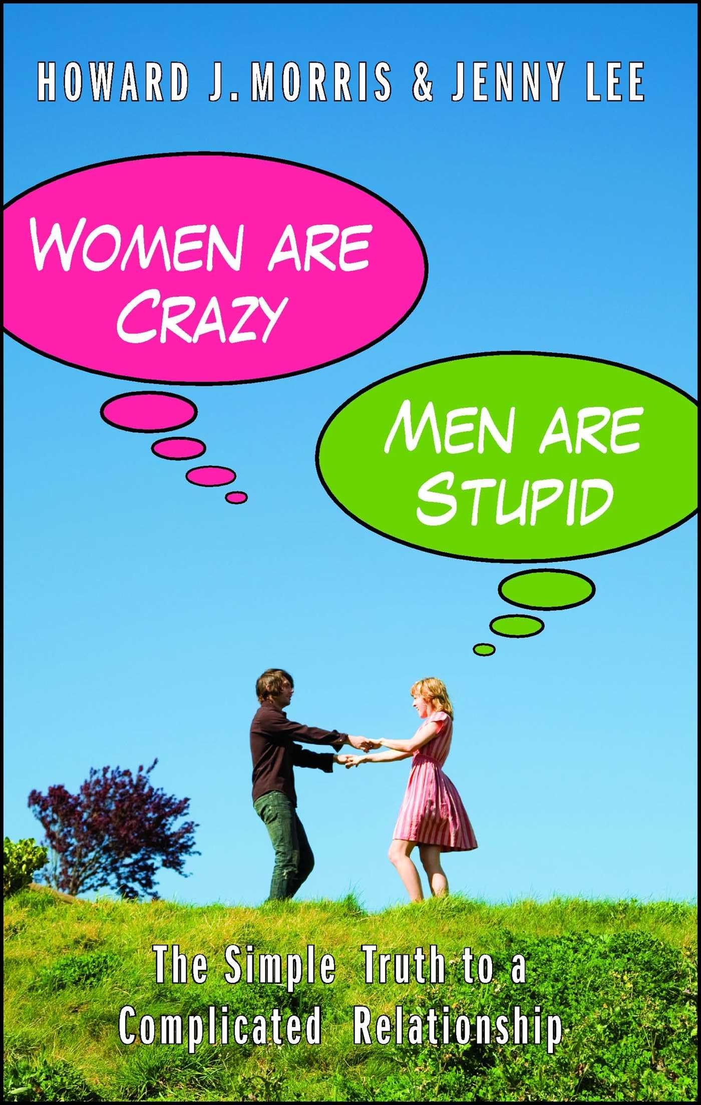 Women Are Crazy, Men Are Stupid: The Simple Truth to a Complicated Relationship Business, Finance & Career