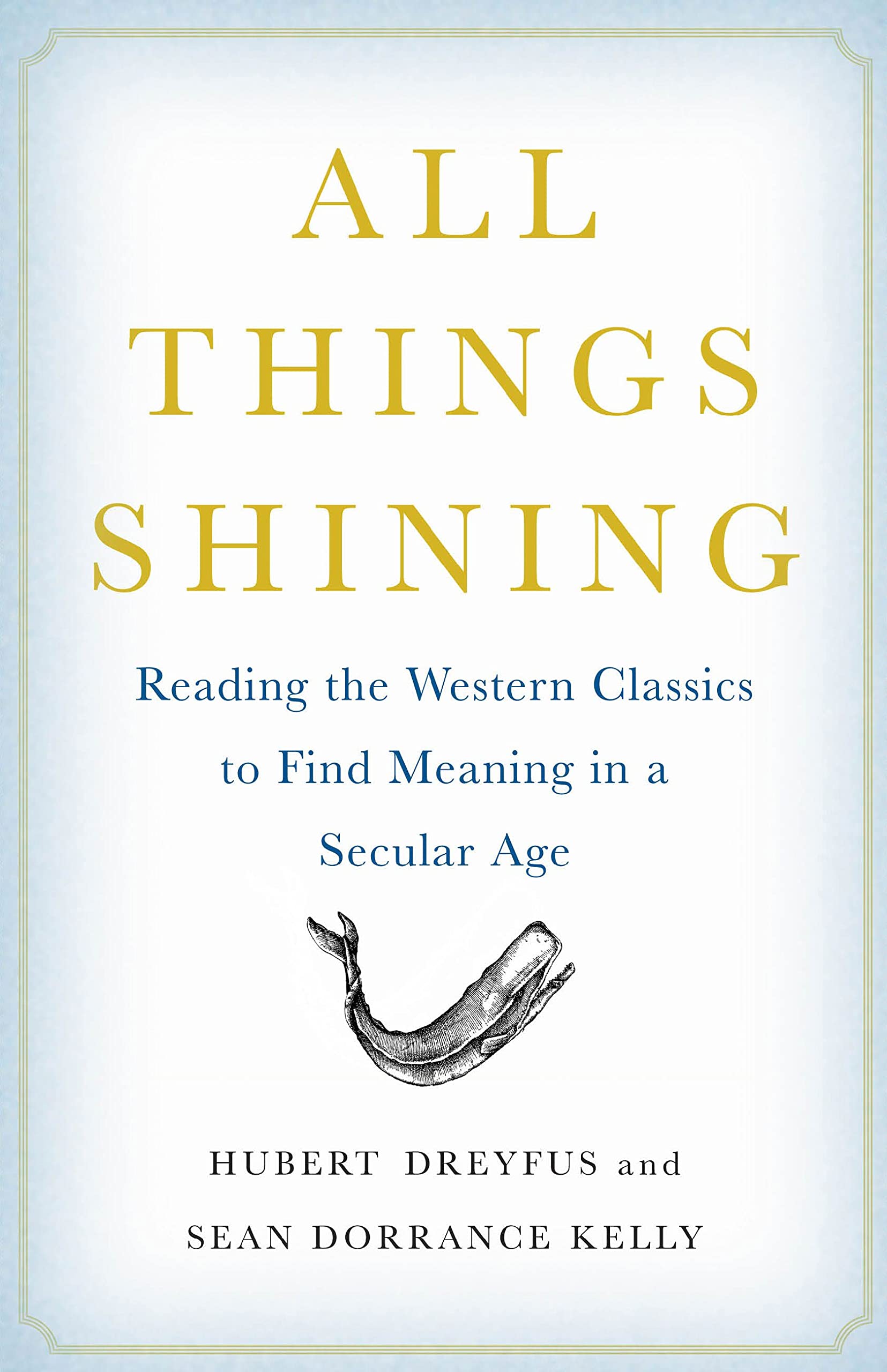 All Things Shining: Reading the Western Classics to Find Meaning in a Secular Age Philosophy