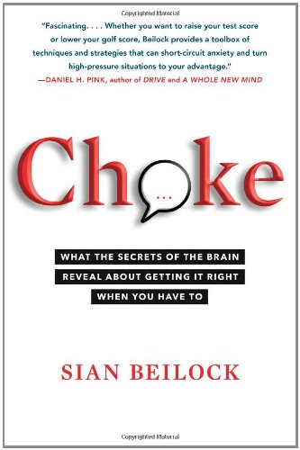 Choke: What the Secrets of the Brain Reveal About Getting It Right When You Have To Natural Sciences