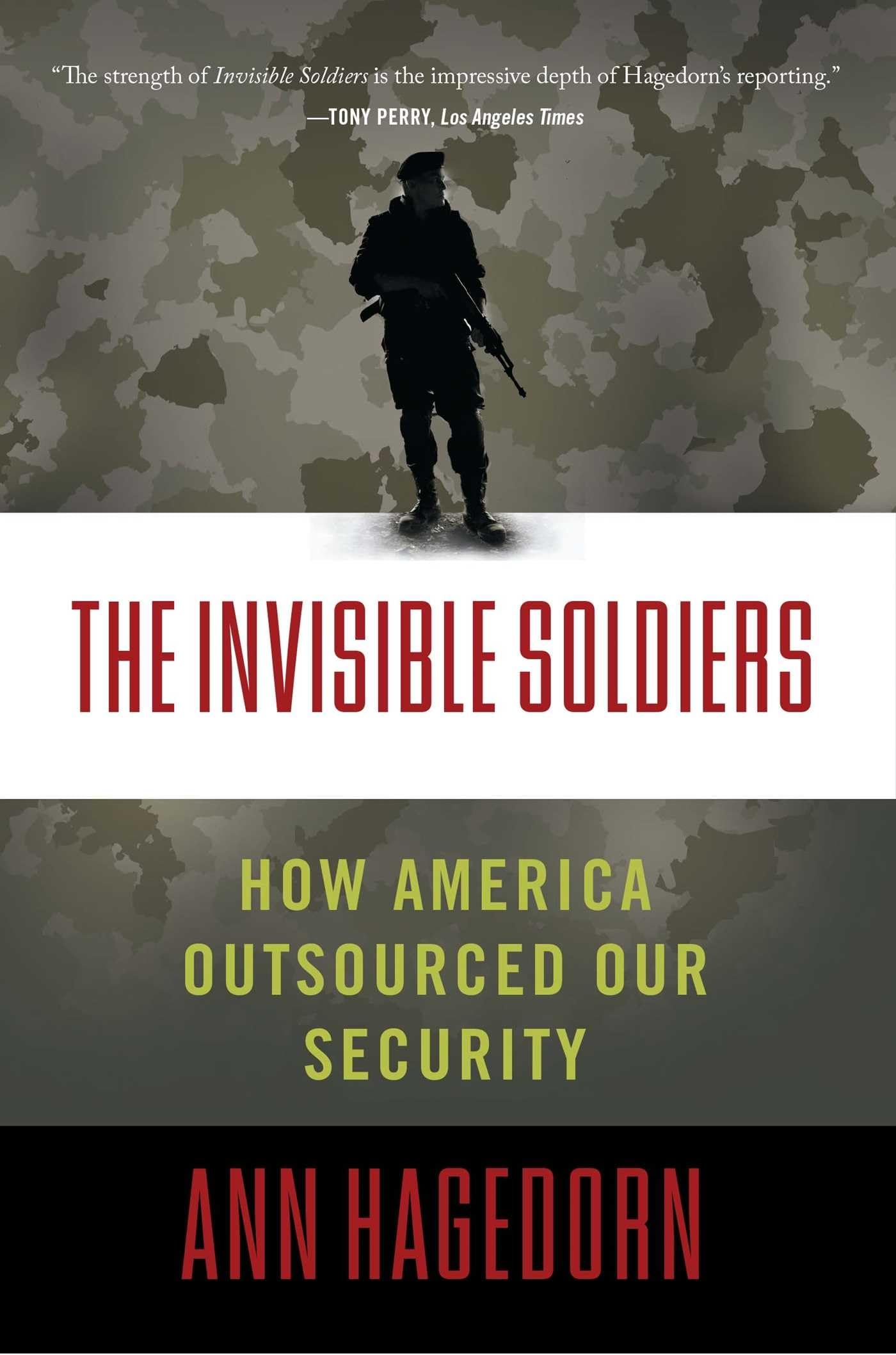 The Invisible Soldiers: How America Outsourced Our Security book