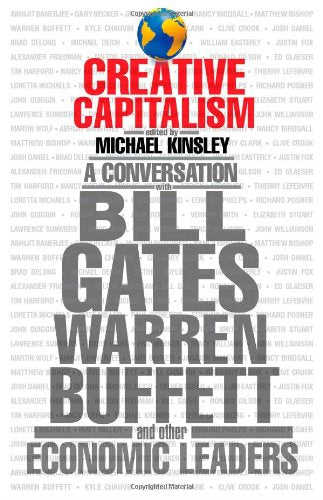 Creative Capitalism: A Conversation with Bill Gates, Warren Buffett, and Other Economic Leaders Social Sciences