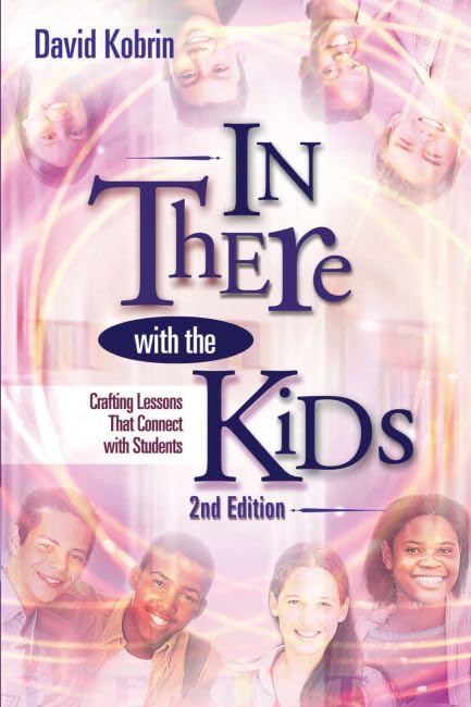 In There With The Kids: Crafting Lessons That Connect With Students: Crafting Lessons That Connect with Students, 2nd ed. Business, Finance & Career