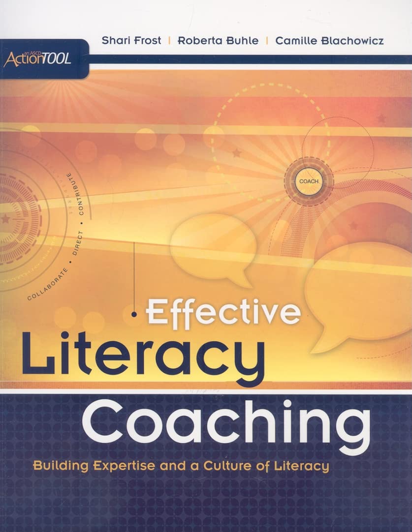 Effective Literacy Coaching: Building Expertise and a Culture of Literacy: Building Expertise and a Culture of Literacy: An ASCD Action Tool Business, Finance & Career