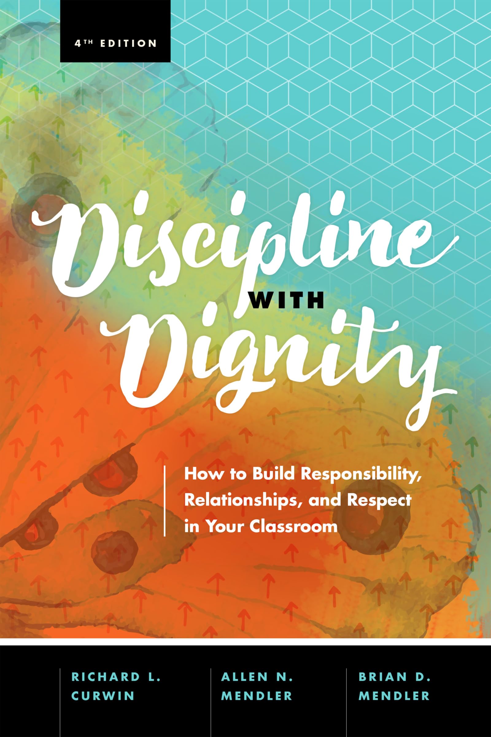Discipline with Dignity, 4th Edition: How to Build Responsibility, Relationships, and Respect in Your Classroom Business, Finance & Career