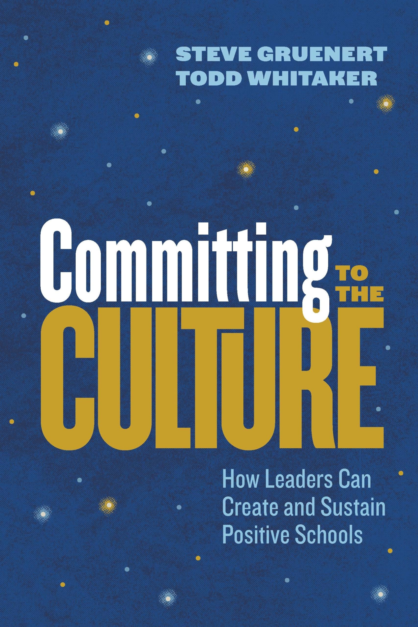 Committing to the Culture: How Leaders Can Create and Sustain Positive Schools Education & Training