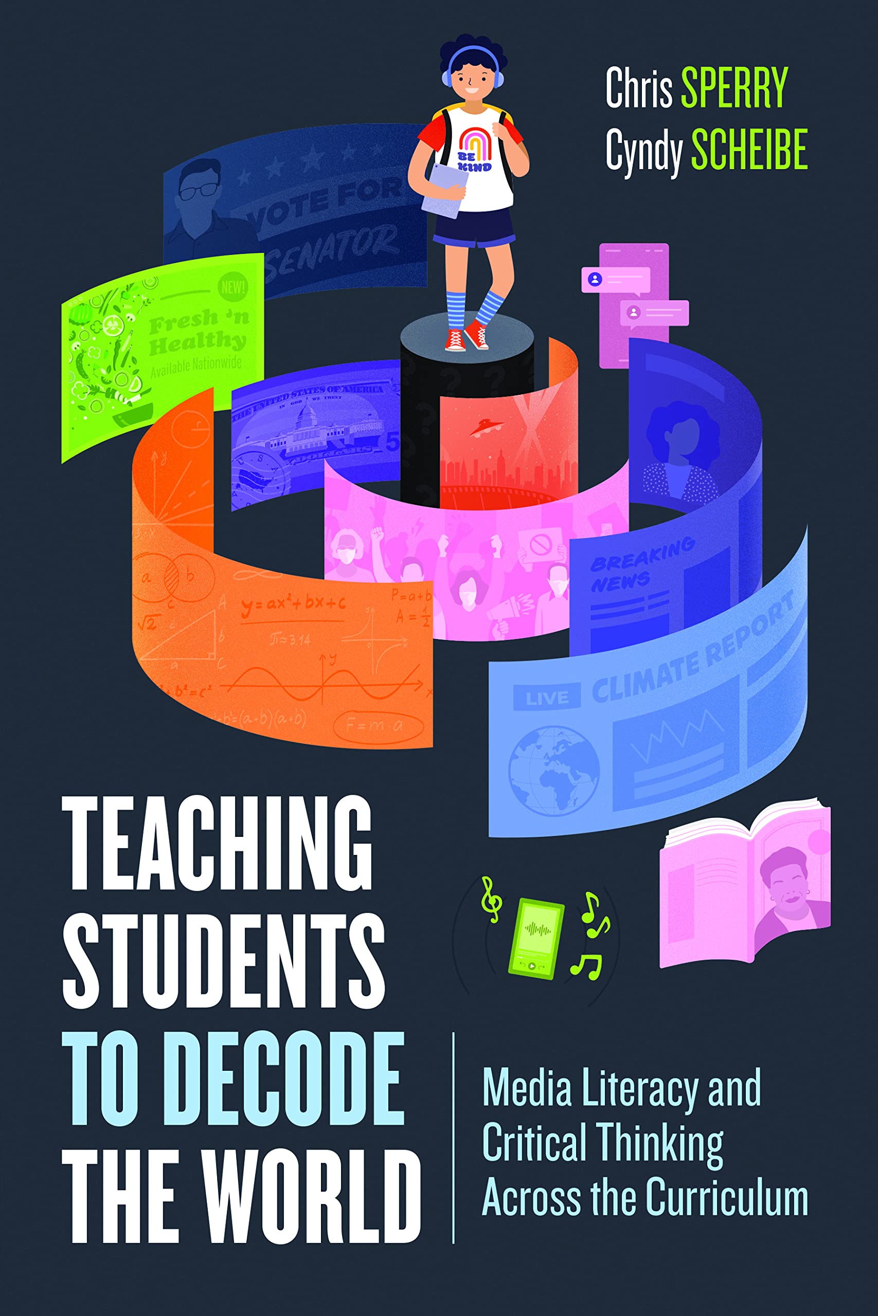 Teaching Students to Decode the World: Media Literacy and Critical Thinking Across the Curriculum Media & Communication