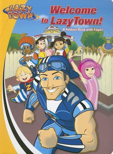 Welcome to LazyTown!: A Foldout Book with Flaps! Non-fiction