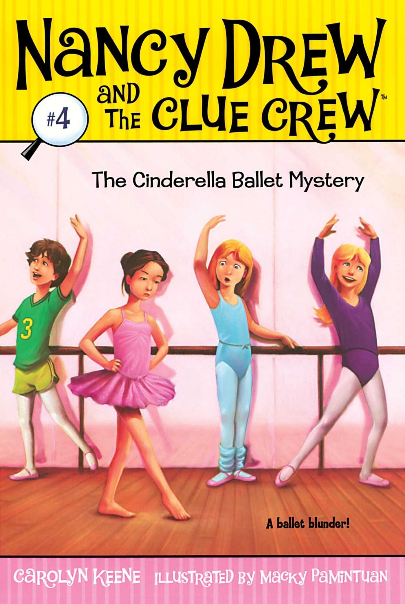 The Cinderella Ballet Mystery: Volume 4 (Nancy Drew and the Clue Crew, Band 4) Novels & Short Stories