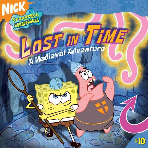 Lost in Time: A Medieval Adventure (Spongebob Squarepants (8x8), 10, Band 10) Novels & Short Stories