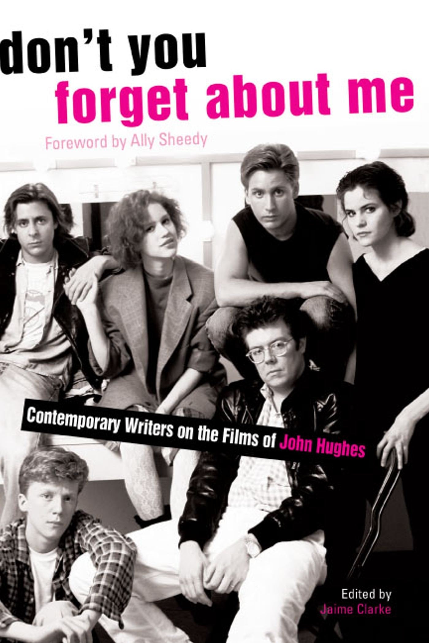 Don't You Forget About Me: Contemporary Writers on the Films of John Hughes Social Sciences