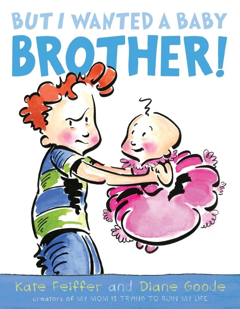 But I Wanted a Baby Brother! Parents & Children