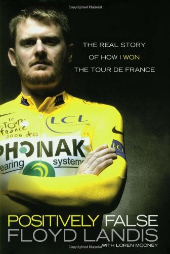 Positively False: The Real Story of How I Won the Tour de France Sports