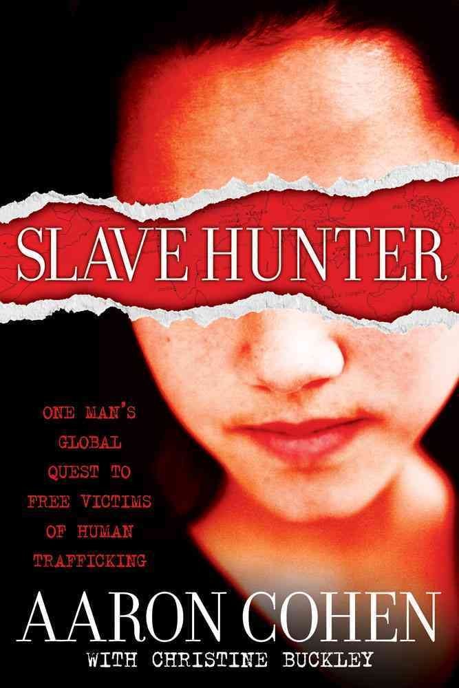 Slave Hunter: One Man's Global Quest to Free Victims of Human Trafficking Social Sciences