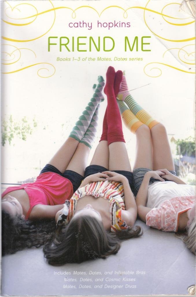Friend Me: Mates, Dates, and Inflatable Bras; Mates, Dates, and Cosmic Kisses; Mates, Dates, and Designer Divas Fiction
