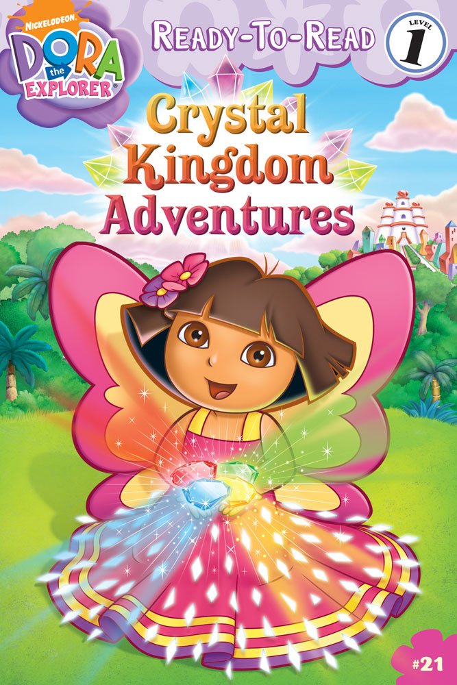 Crystal Kingdom Adventures (Dora the Explorer Ready-to-Read, Level 1, Band 21) Fairy Tales & Legends