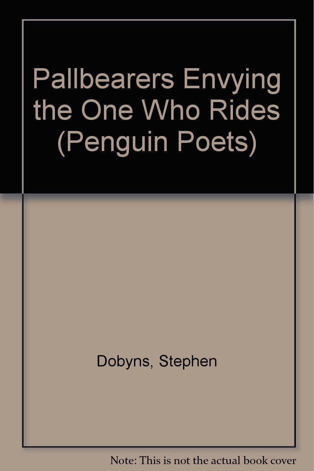 Pallbearers Envying the One Who Rides (Penguin Poets) Books