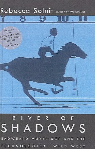River Of Shadows: Eadweard Muybridge and the Technological Wild West Books