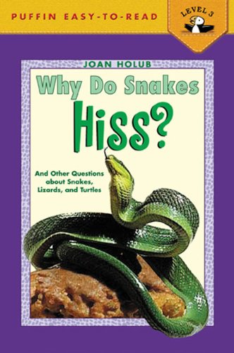 Why Do Snakes Hiss?: And Other Questions About Snakes, Lizards, and Turtles Novels & Short Stories