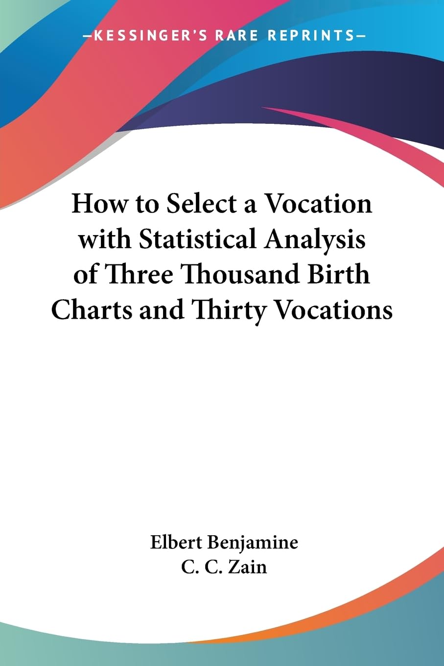 How To Select A Vocation With Statistical Analysis Of Three Thousand Birth Charts And Thirty Vocations Religion & Esotericism