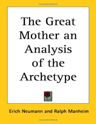 The Great Mother an Analysis of the Archetype Religion & Esotericism