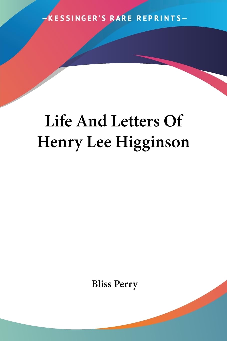Life And Letters of Henry Lee Higginson Memories