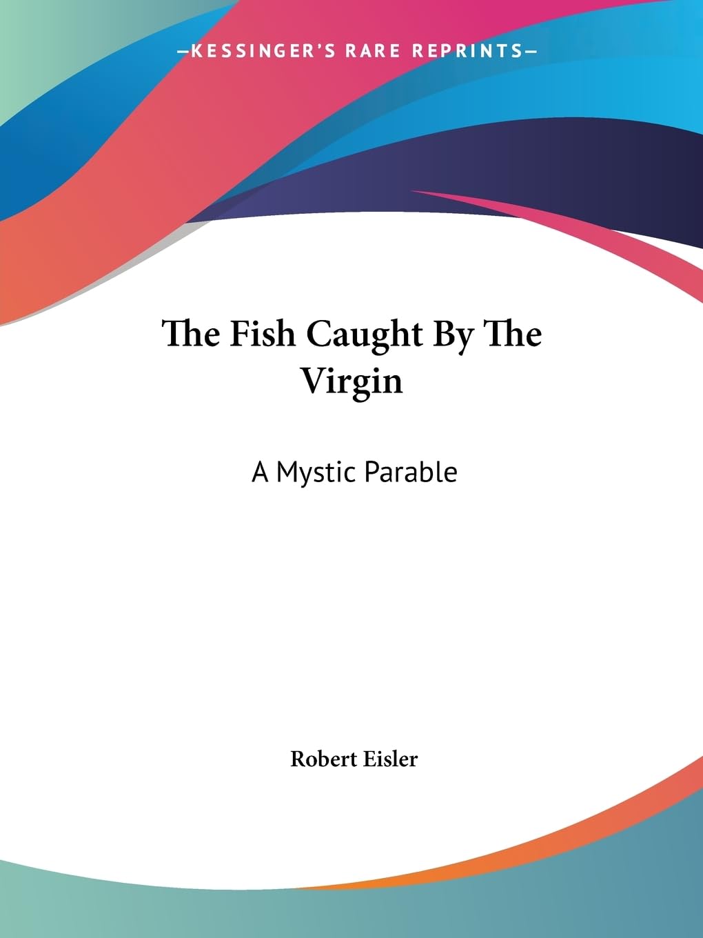 The Fish Caught by the Virgin: A Mystic Parable Religion & Esotericism