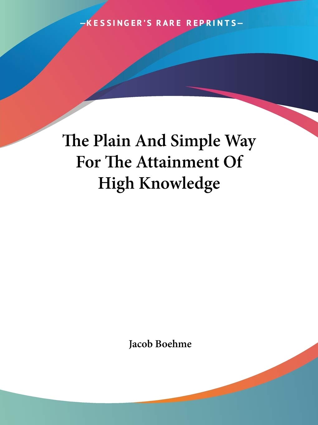 The Plain and Simple Way for the Attainment of High Knowledge Religion & Esotericism