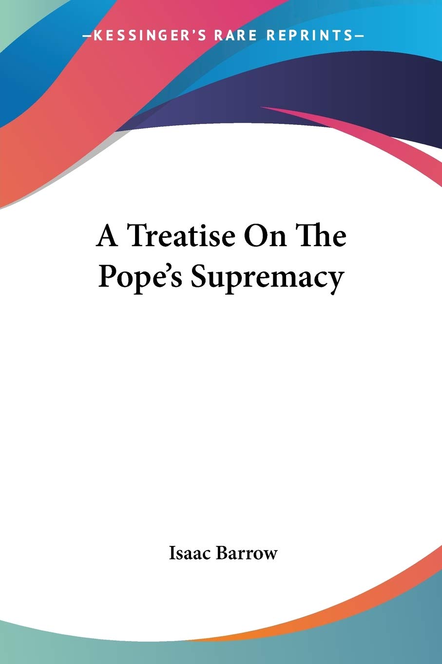 A Treatise on the Pope's Supremacy Philosophy