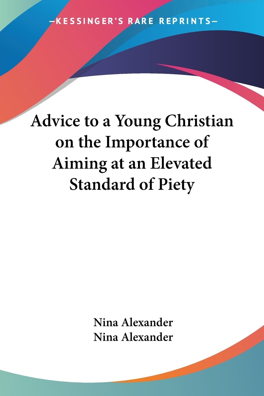 Advice to a Young Christian on the Importance of Aiming at an Elevated Standard of Piety Religion & Esotericism
