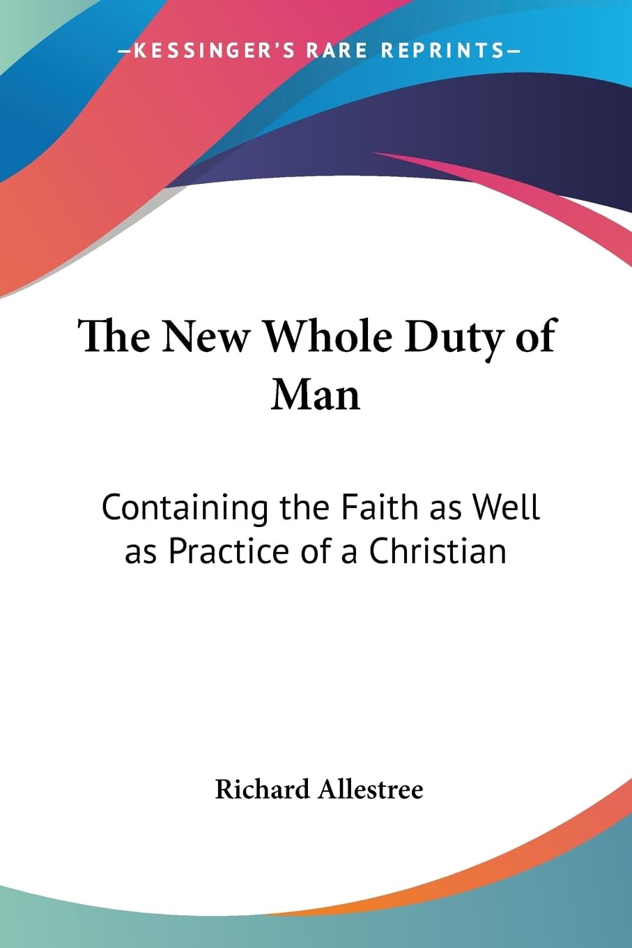The New Whole Duty of Man: Containing the Faith As Well As Practice of a Christian Religion & Esotericism