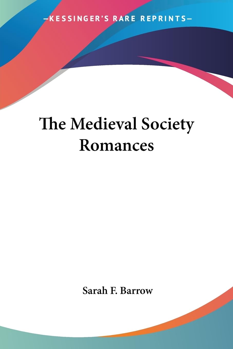 The Medieval Society Romances Politics & History