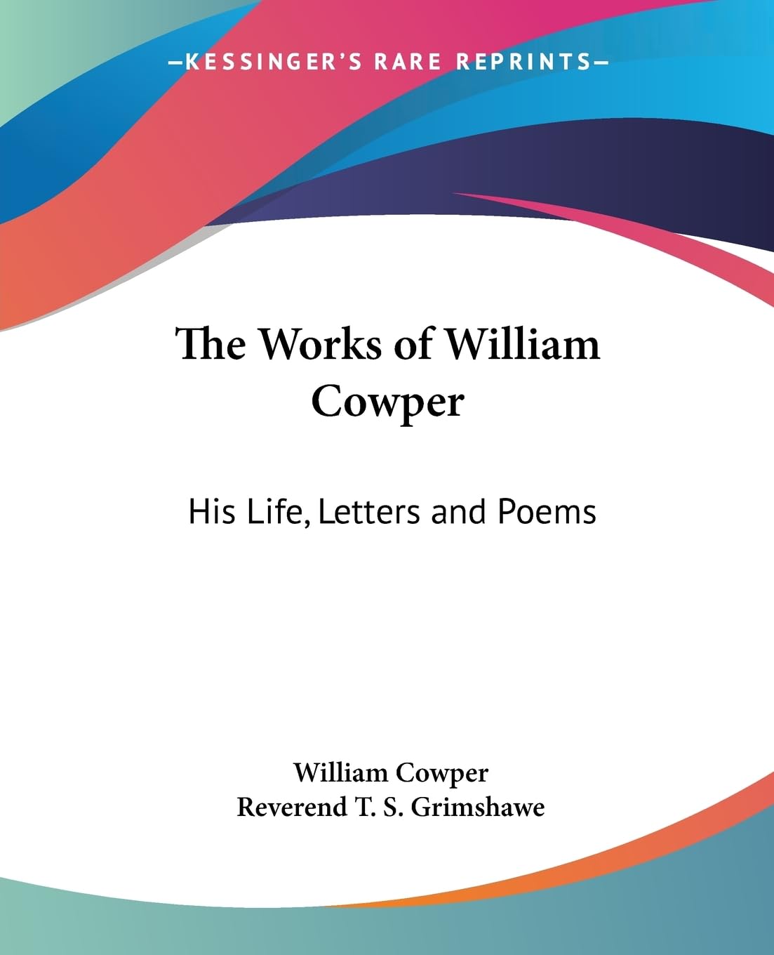 The Works of William Cowper: His Life, Letters and Poems International