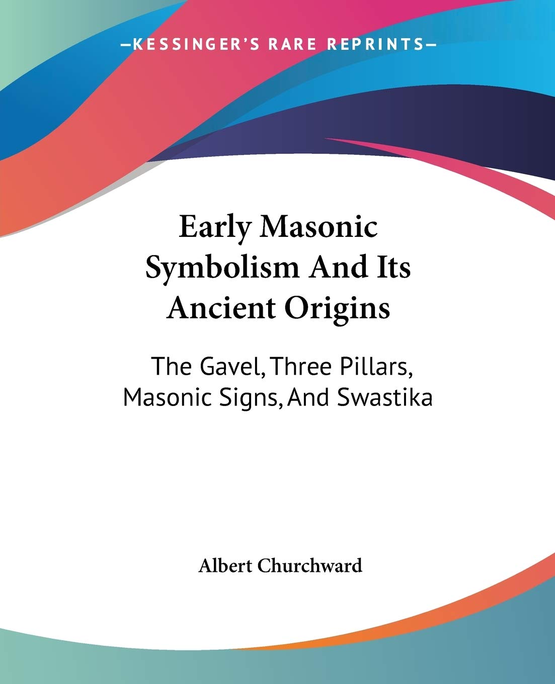 Early Masonic Symbolism and Its Ancient Origins: The Gavel, Three Pillars, Masonic Signs, and Swastika Social Sciences