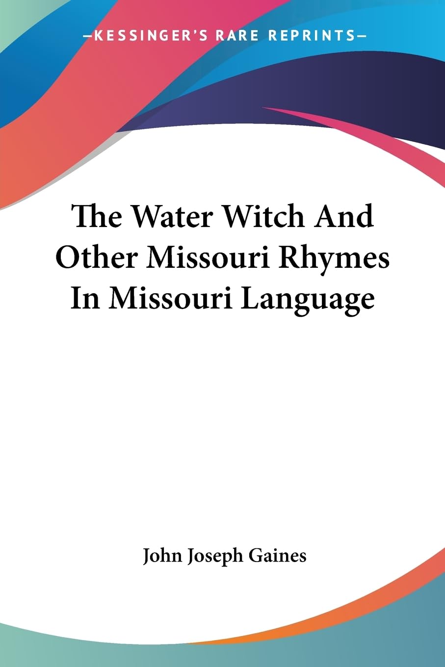 The Water Witch And Other Missouri Rhymes in Missouri Language Poetry