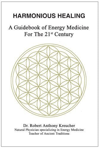 Harmonious Healing: A Guidebook of Energy Medicine for the 21st Century Classics