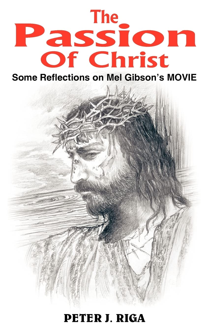 The Passion Of Christ: Some Reflections on Mel Gibson's MOVIE Film, Art & Culture