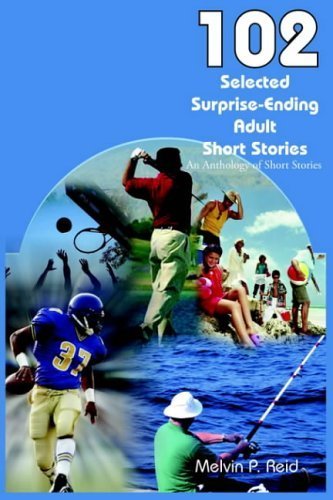 102 Selected Surprise-ending Adult Short Stories: An Anthology Of Short Stories Contemporary literature