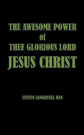 The Awesome Power Of Thee Glorious Lord Jesus Christ Religion & Esotericism
