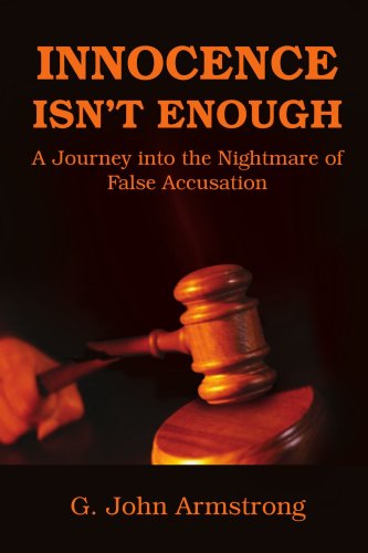 INNOCENCE ISN'T ENOUGH: A Journey into the Nightmare of False Accusation Learning & Reference