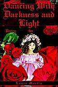 Dancing With Darkness And Light: Poetry For Life Poetry