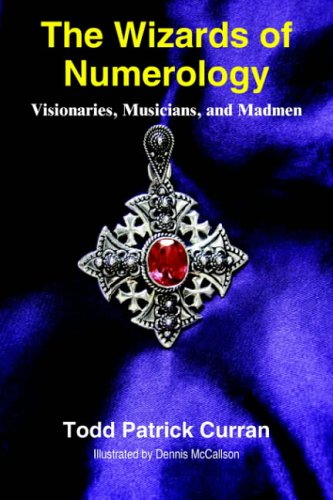 The Wizards Of Numerology: Visionaries, Musicians, And Madmen Religion & Esotericism