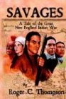 Savages: A Tale Of The Great New England Indian War Historical Fiction