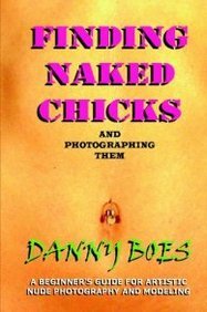 Finding Naked Chicks: And Photographing Them Photography