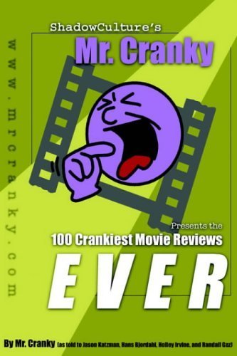 Shadowculture's Mr. Cranky Presents: The 100 Crankiest Movie Reviews Ever Film, Art & Culture